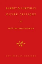 Jules Amedee Barbey D'Aurevilly, Oeuvre Critique VII: Theatre Contemporain.