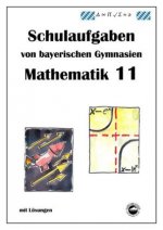 Mathematik 11, Schulaufgaben von bayerischen Gymnasien mit Lösungen