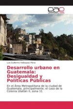 Desarrollo urbano en Guatemala: Desigualdad y Políticas Públicas