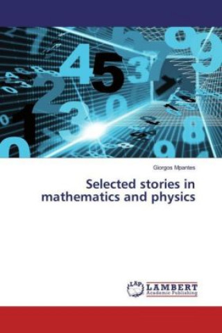 Selected stories in mathematics and physics