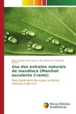 Uso dos extratos naturais de mandioca (Manihot esculenta Crantz)