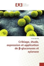 Criblage, étude, expression et application de beta-glucanases et xylanase