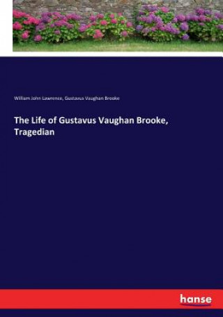 Life of Gustavus Vaughan Brooke, Tragedian