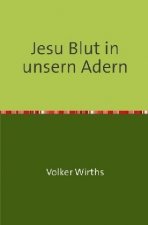 Jesu Blut in unsern Adern