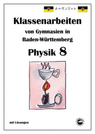 Physik 8, Klassenarbeiten von Gymnasien in Baden-Württemberg mit Lösungen