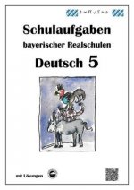 Deutsch 5, Schulaufgaben bayerischer Realschulen mit Lösungen nach LehrplanPLUS