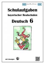 Deutsch 6, Schulaufgaben bayerischer Realschulen mit Lösungen nach LehrplanPLUS