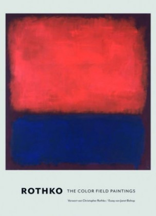 Rothko. Die Color Field Paintings