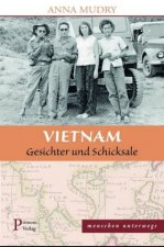 Vietnam - Gesichter und Schicksale