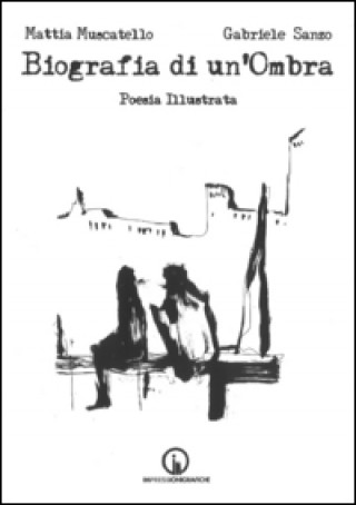 Biografia di un'ombra. Poesia illustrata