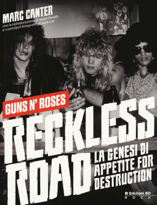 Reckless Road. Guns n'Roses. La genesi di Appetite for destruction