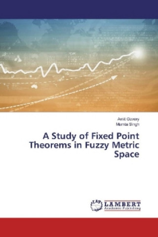 Study of Fixed Point Theorems in Fuzzy Metric Space