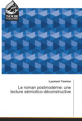 Le roman postmoderne: une lecture sémiotico-déconstructive