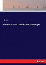 Rambles in Istria, Dalmatia and Montenegro