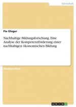 Nachhaltige Bildungsforschung. Eine Analyse der Kompetenzförderung einer nachhaltigen ökonomischen Bildung