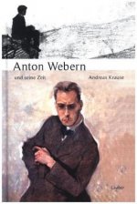 Anton Webern und seine Zeit