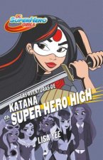 Las Aventuras de Katana En Super Hero High (DC Super Hero Girls 4) / Katana at Super Hero High (DC Super Hero Girls, Book 4)