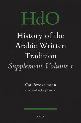 History of the Arabic Written Tradition Supplement Volume 1