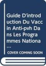 Guide D'Introduction Du Vaccin Anti-Pvh Dans Les Programmes Nationaux de Vaccination