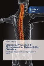 Diagnosis, Prevention & Phytotherapy for Osteoarthritic Disorders