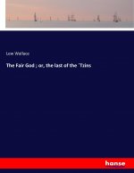 Fair God; or, the last of the Tzins