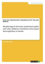 Morphological diversity, nutritional quality and value addition of jackfruit (Artocarpus heterophyllus) in Kerala
