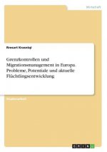 Grenzkontrollen und Migrationsmanagement in Europa. Probleme, Potentiale und aktuelle Flüchtlingsentwicklung