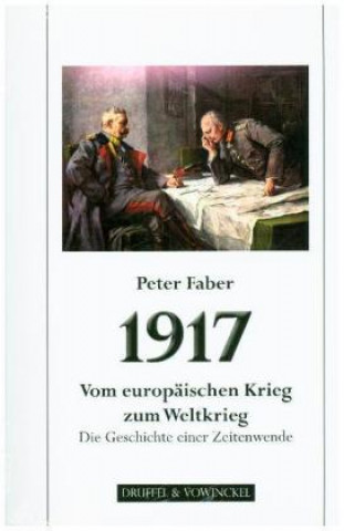 1917 - Vom europäischen Krieg zum Weltkrieg