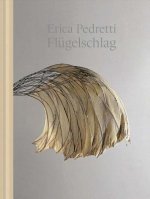 Erica Pedretti - Flügeschlag
