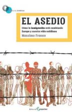 El asedio: Cómo la inmigración está cambiando el semblante de Europa y nuestra vida cotidiana