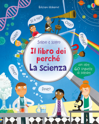 La scienza. Sollevo e scopro. I libri dei perché