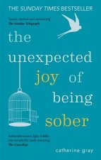 Unexpected Joy of Being Sober