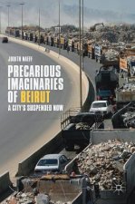 Precarious Imaginaries of Beirut