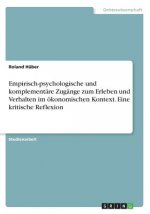 Empirisch-psychologische und komplementäre Zugänge zum Erleben und Verhalten im ökonomischen Kontext. Eine kritische Reflexion