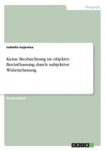 Keine Beobachtung ist objektiv. Beeinflussung durch subjektive Wahrnehmung