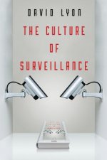 Culture of Surveillance - Watching as a Way of  Life
