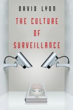 Culture of Surveillance - Watching as a Way of Life