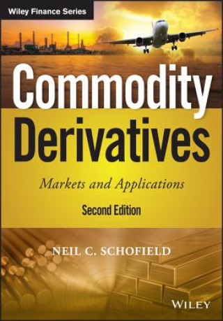 Commodity Derivatives - Markets and Applications, Second Edition