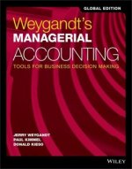 Weygandt's Managerial Accounting: Tools for Busine ss Decision Making Global Edition