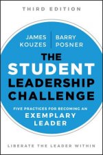 Student Leadership Challenge - Five Practices for Becoming an Exemplary Leader, Third Edition