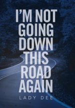 I'm Not Going Down This Road Again