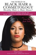 World of Black Hair & Cosmetology Healthy Hair Or Hair Abuse? A guide to shift back to real African American Hair Care