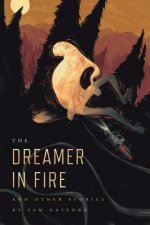 Dreamer in Fire and Other Stories