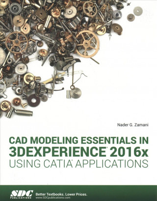CAD Modeling Essentials in 3DEXPERIENCE 2016x Using CATIA Applications