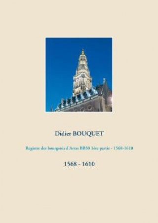 Registre des bourgeois d'Arras BB50 1ere partie - 1568-1610