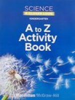 Science, a Closer Look, Grade K, Kindergarten A to Z Activity Book