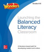 Wonders Balanced Literacy Launching Your Balanced Literacy Classroom K-5