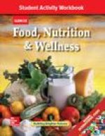 Food, Nutrition & Wellness, Student Activity Workbook