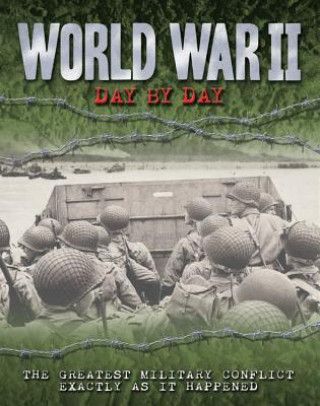 World War II Day by Day: The Greatest Military Conflict Exactly as It Happenedvolume 11