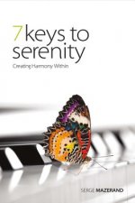 7 Keys to Serenity: Creating Harmony Withinvolume 1